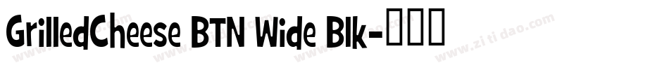 GrilledCheese BTN Wide Blk字体转换